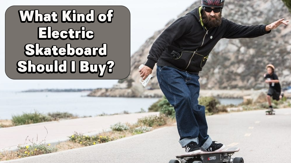 What Kind of Electric Skateboard Should I Buy? Skateboards Electric