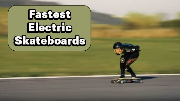 Fastest Electric Skateboards